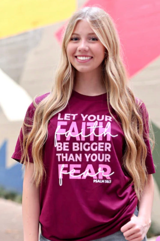 Kindness & Confetti Let Your Faith Be Bigger Than Your Fear SS Maroon