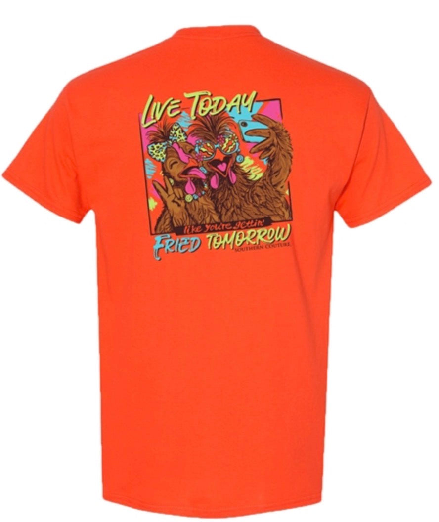 Couture Tee Company SC Classic Live Today Fried Tomorrow